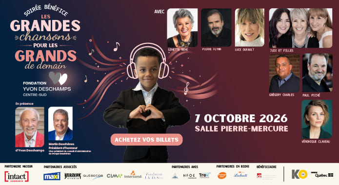 La Soirée Bénéfice de la Fondation Yvon Deschamps Centre Sud | Les GRANDES chansons pour les GRANDS de demain