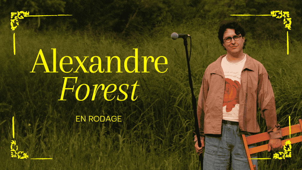 Alexandre Forest - En rodage