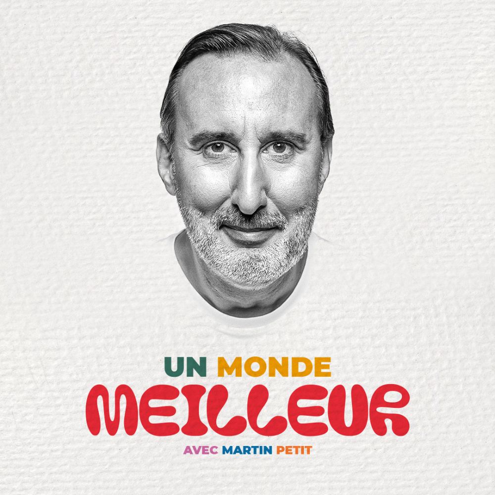 Martin Petit - Un monde meilleur avec Martin Petit
