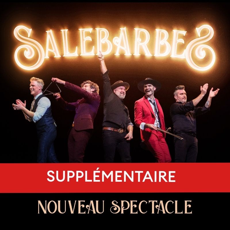 Salebarbes  supplémentaire - Nouveau spectacle