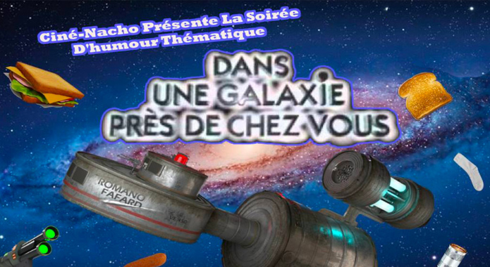 Ciné-Nacho | DANS UNE GALAXIE PRÈS DE CHEZ VOUS! LE SHOW D'HUMOUR