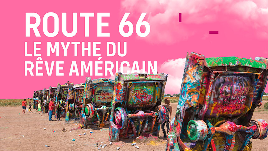 Route 66 - Le Mythe du Rêve Américain